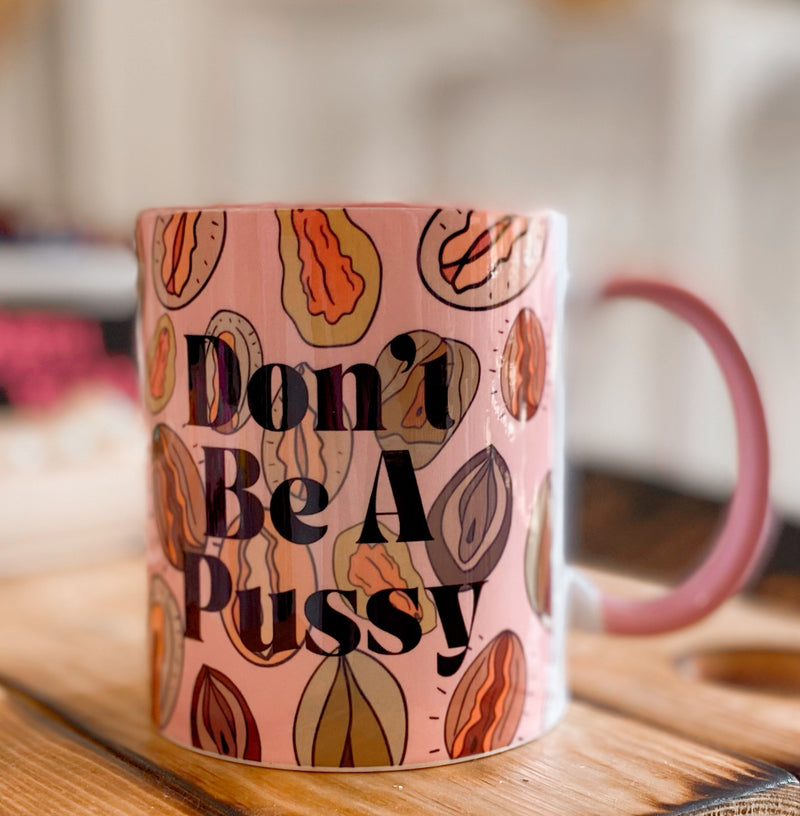 Don’t Be A Pussy