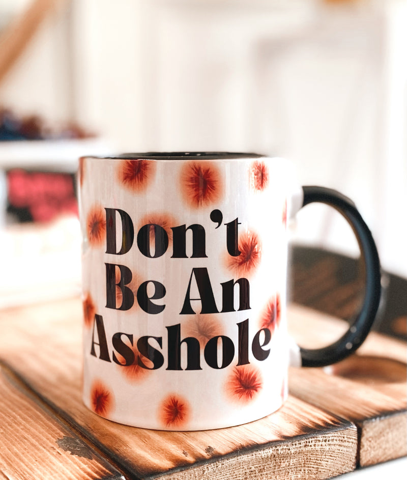 Don’t Be An Asshole Mug