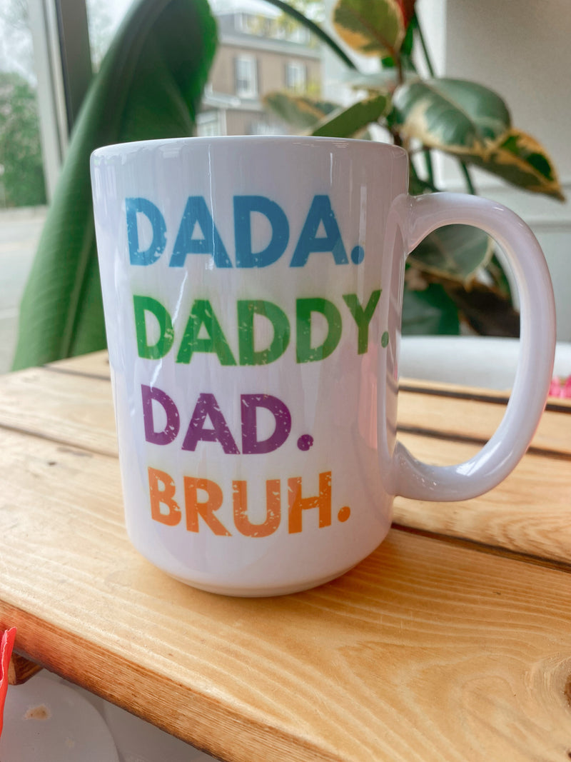 Dada. Daddy. Dad. Bruh. Mug